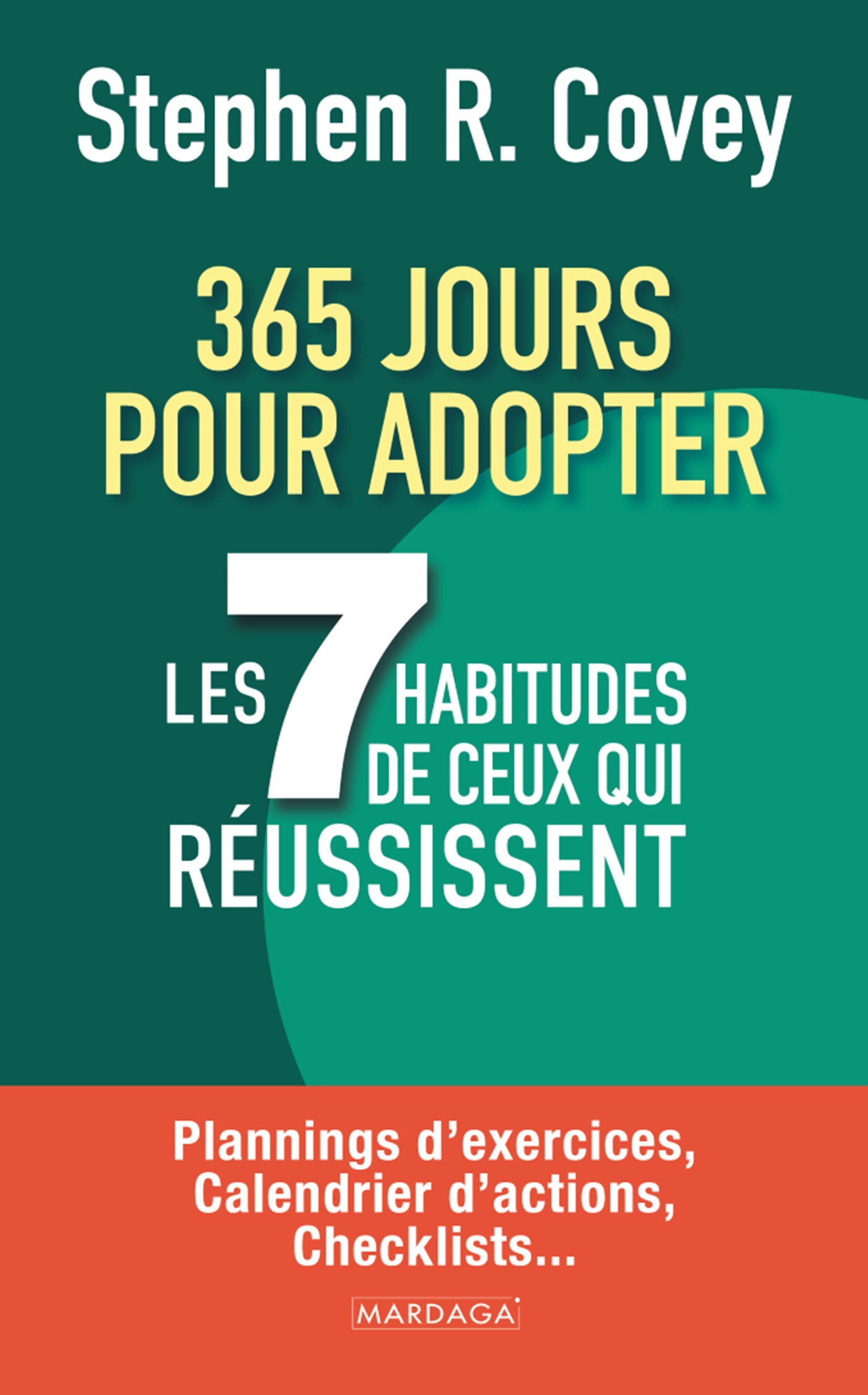 365 JOURS POUR ADOPTER LES 7 HABITUDES DE CEUX QUI REUSSISSENT - PLANNINGS D EXERCICES, CALENDRIER D