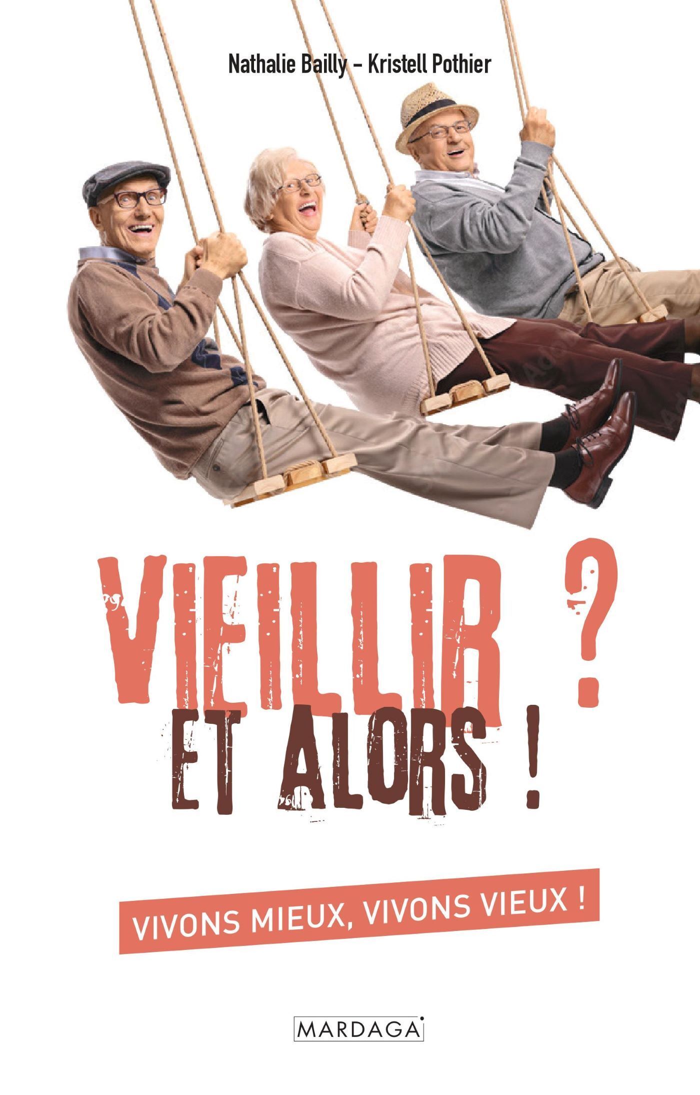 VIEILLIR ? ET ALORS ! - VIVONS MIEUX, VIVONS VIEUX !