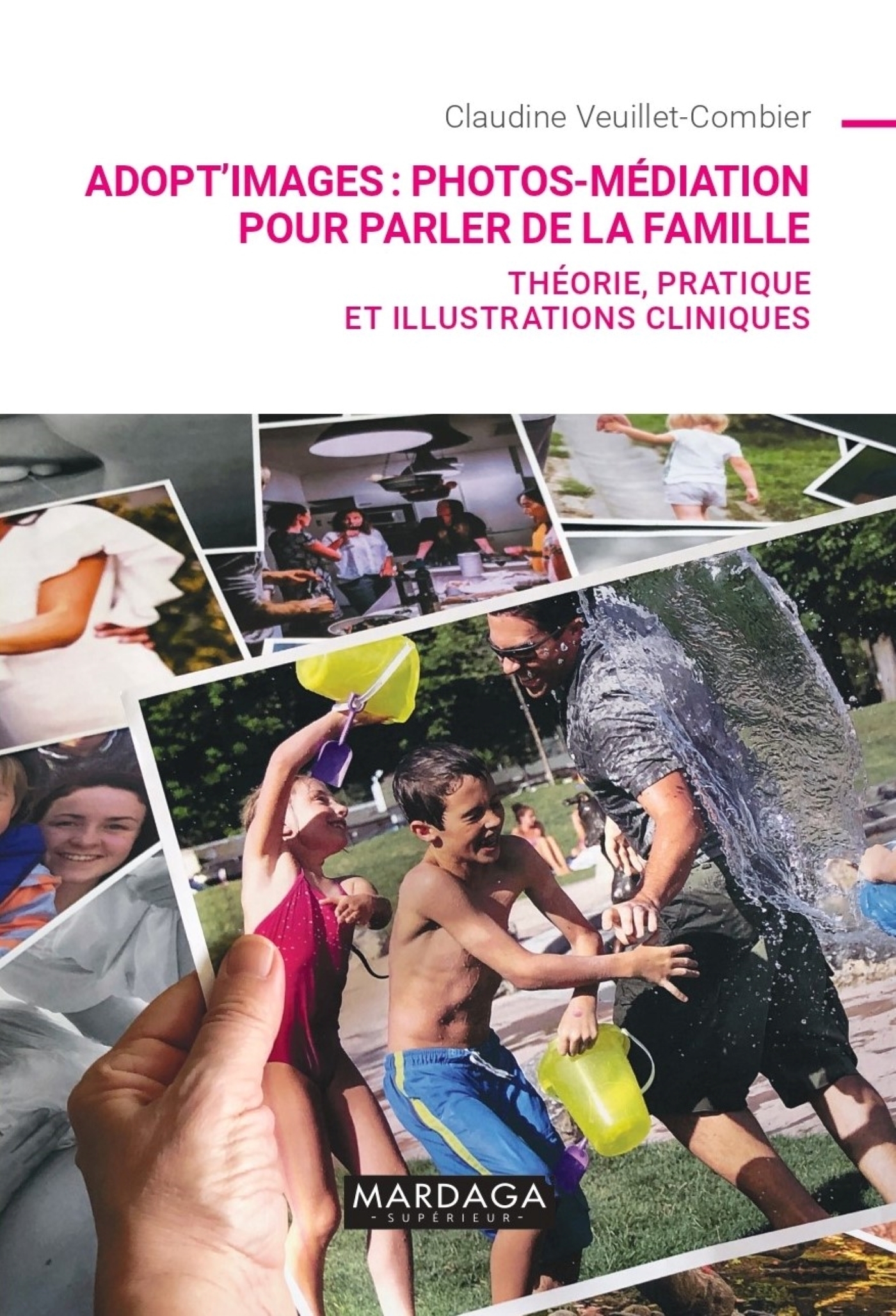 ADOPT´IMAGES : PHOTOS-MEDIATION POUR PARLER DE LA FAMILLE - THEORIE, PRATIQUE ET ILLUSTRATIONS CLINI