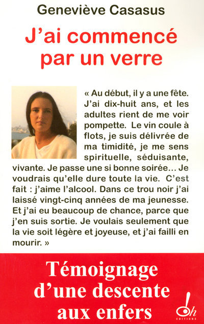 J´AI COMMENCE PAR UN VERRE - TEMOIGNAGE D´UNE DESCENTE AUX ENFERS