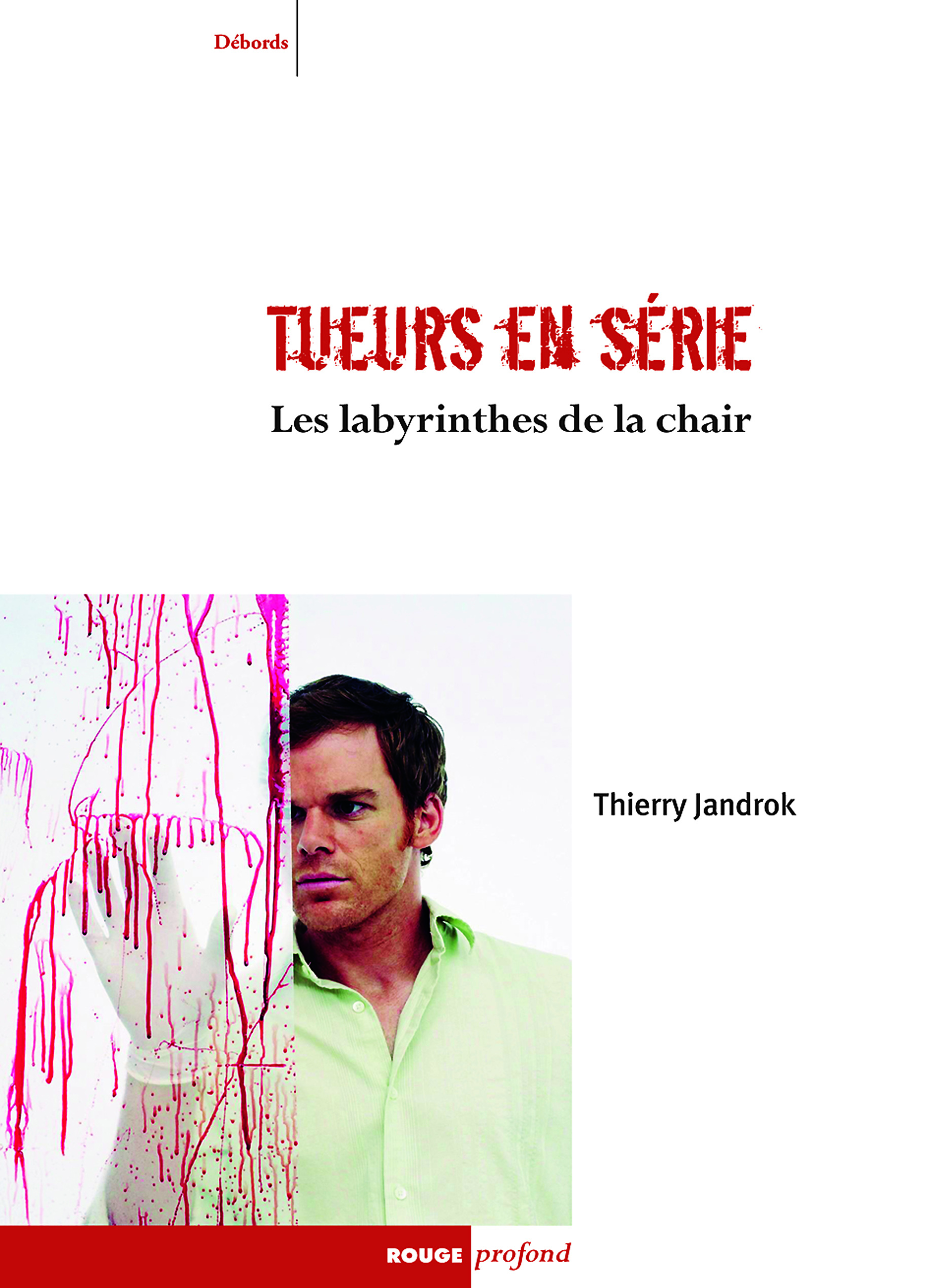 TUEURS EN SERIE - LES LABYRINTHES DE LA CHAIR