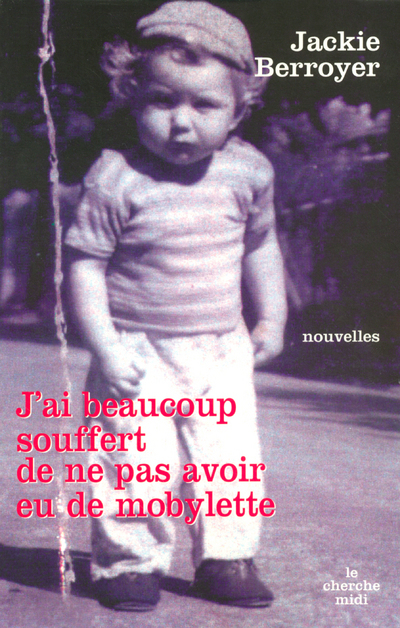 J´AI BEAUCOUP SOUFFERT DE NE PAS AVOIR EU DE MOBYLETTE