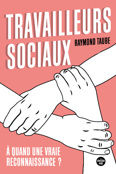 TRAVAILLEURS SOCIAUX : A QUAND UNE VRAIE RECONNAISSANCE ?