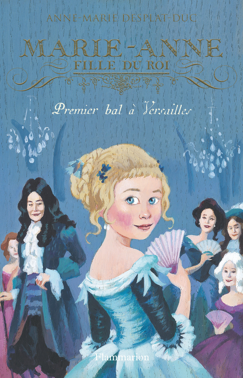 MARIE - ANNE, FILLE DU ROI - PREMIER BAL A VERSAILLES