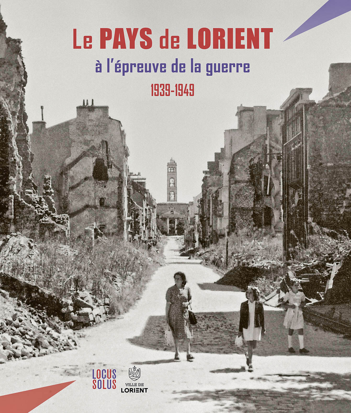LE PAYS DE LORIENT A L´EPREUVE DE LA GUERRE (1939-1949)