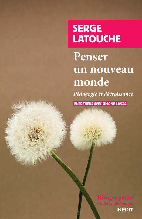 PENSER UN NOUVEAU MONDE - PEDAGOGIE ET DECROISSANCE