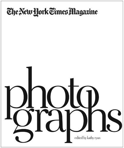 THE NEW YORK TIMES MAGAZINE PHOTOGRAPHS /ANGLAIS