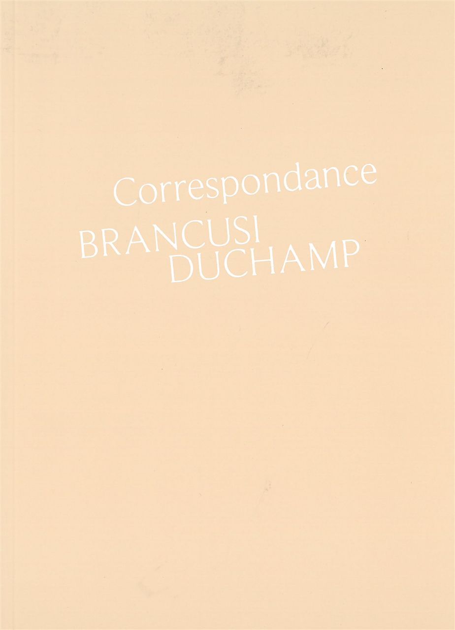 CORRESPONDANCE DUCHAMP BRANCUSI