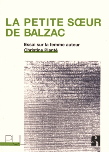 PETITE SOEUR DE BALZAC ESSAI SUR LA FEMME AUTEUR