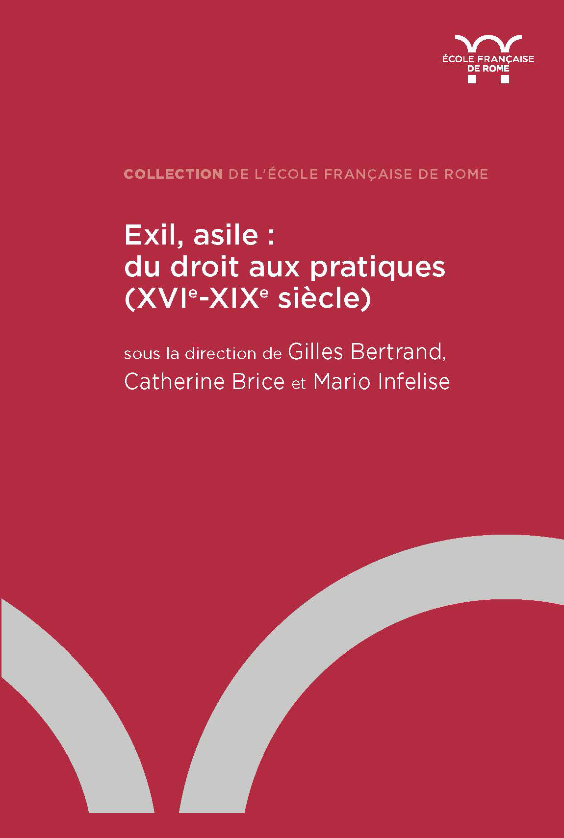 EXIL, ASILE : DU DROIT AUX PRATIQUES (XVIE-XIXE SIECLE)