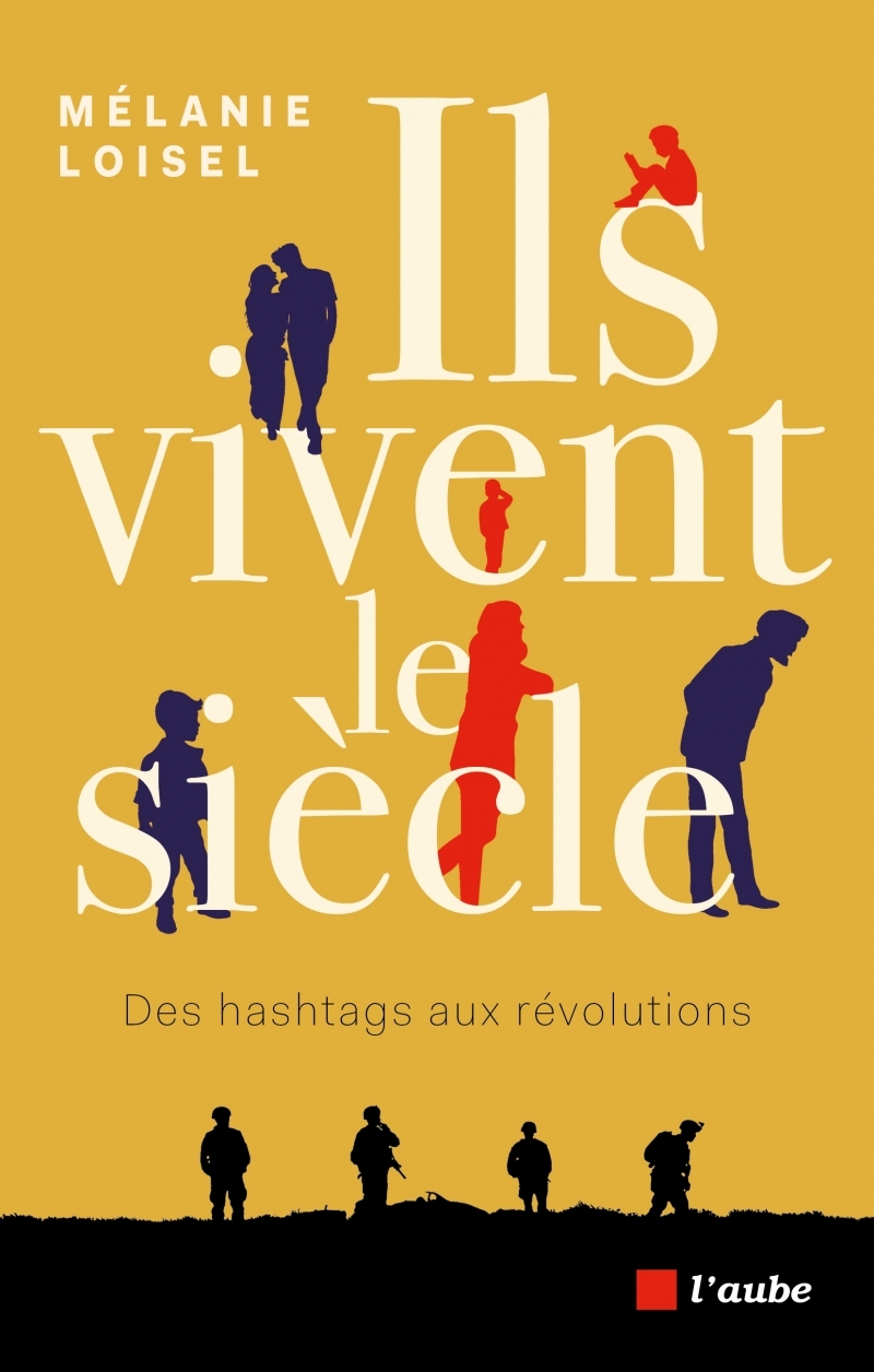 ILS VIVENT LE SIECLE - DES HASHTAGS AUX REVOLUTIONS