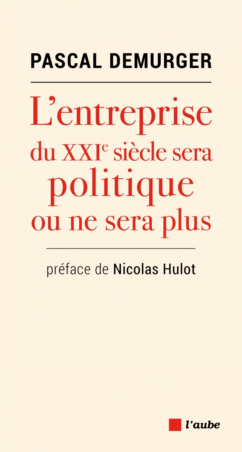 L´ENTREPRISE DU XXIEME SIECLE SERA POLITIQUE OU NE SERA PLUS