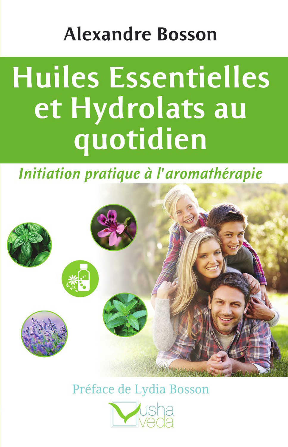 HUILES ESSENTIELLES ET HYDROLATS AU QUOTIDIEN - INITIATION PRATIQUE A L´AROMATHERAPIE