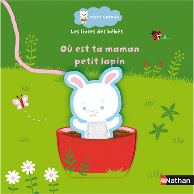OU EST TA MAMAN PETIT LAPIN - PETIT NATHAN - LES LIVRES DES BEBES