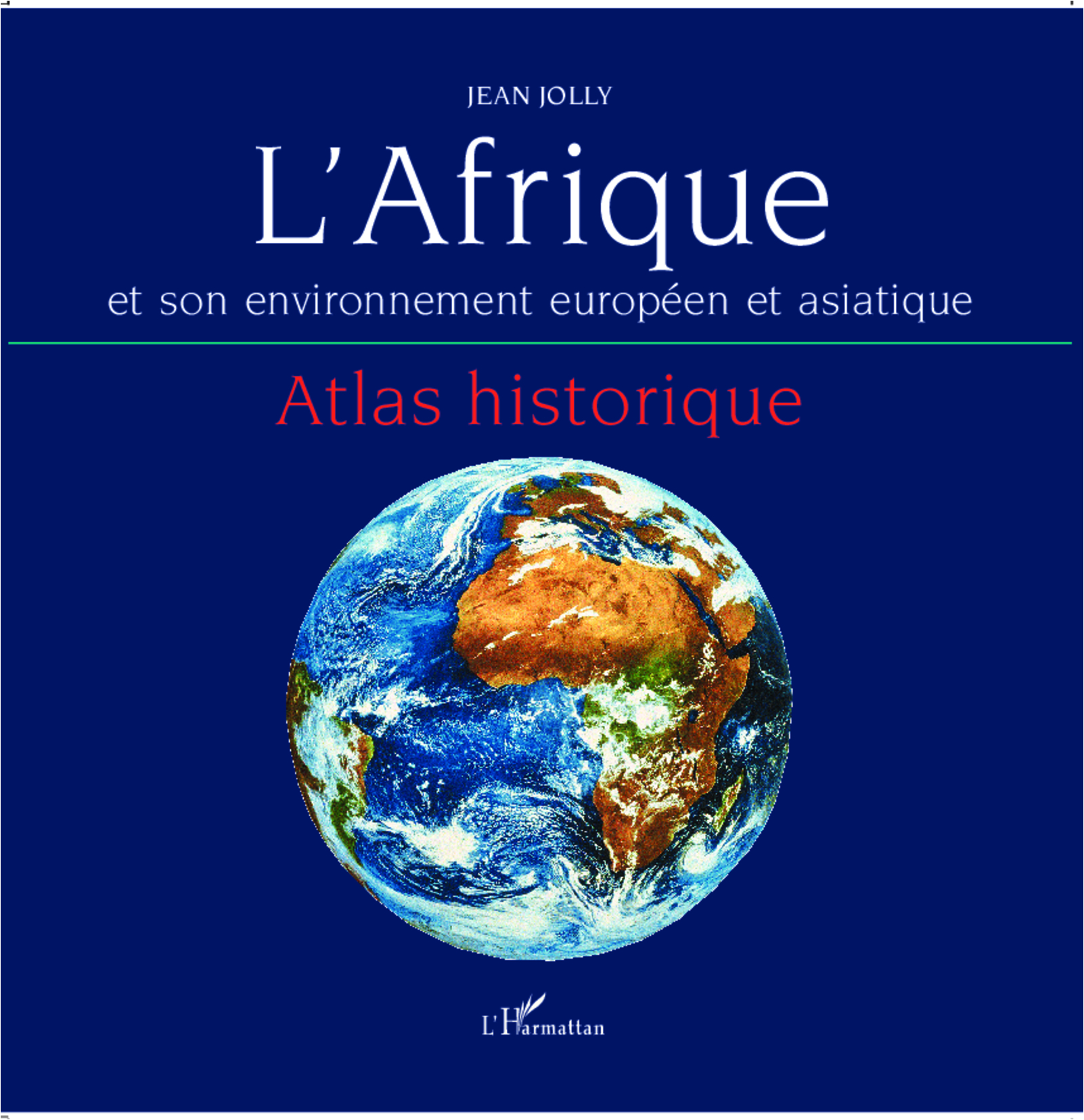 AFRIQUE ET SON ENVIRONNEMENT EUROPEEN ET ASIATIQUE ATLAS HISTORIQUE