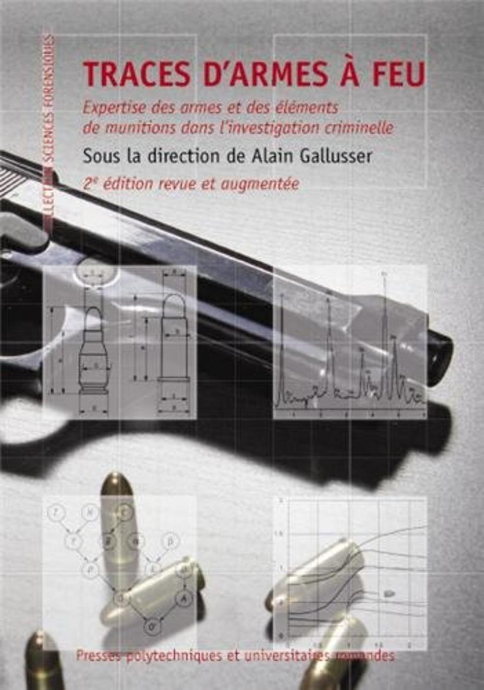 TRACES D´ARMES A FEU EXPERTISE DES ARMES ET DES ELEMENTS DE MUNITIONS DANS L INVESTIGATION CRIMINEL