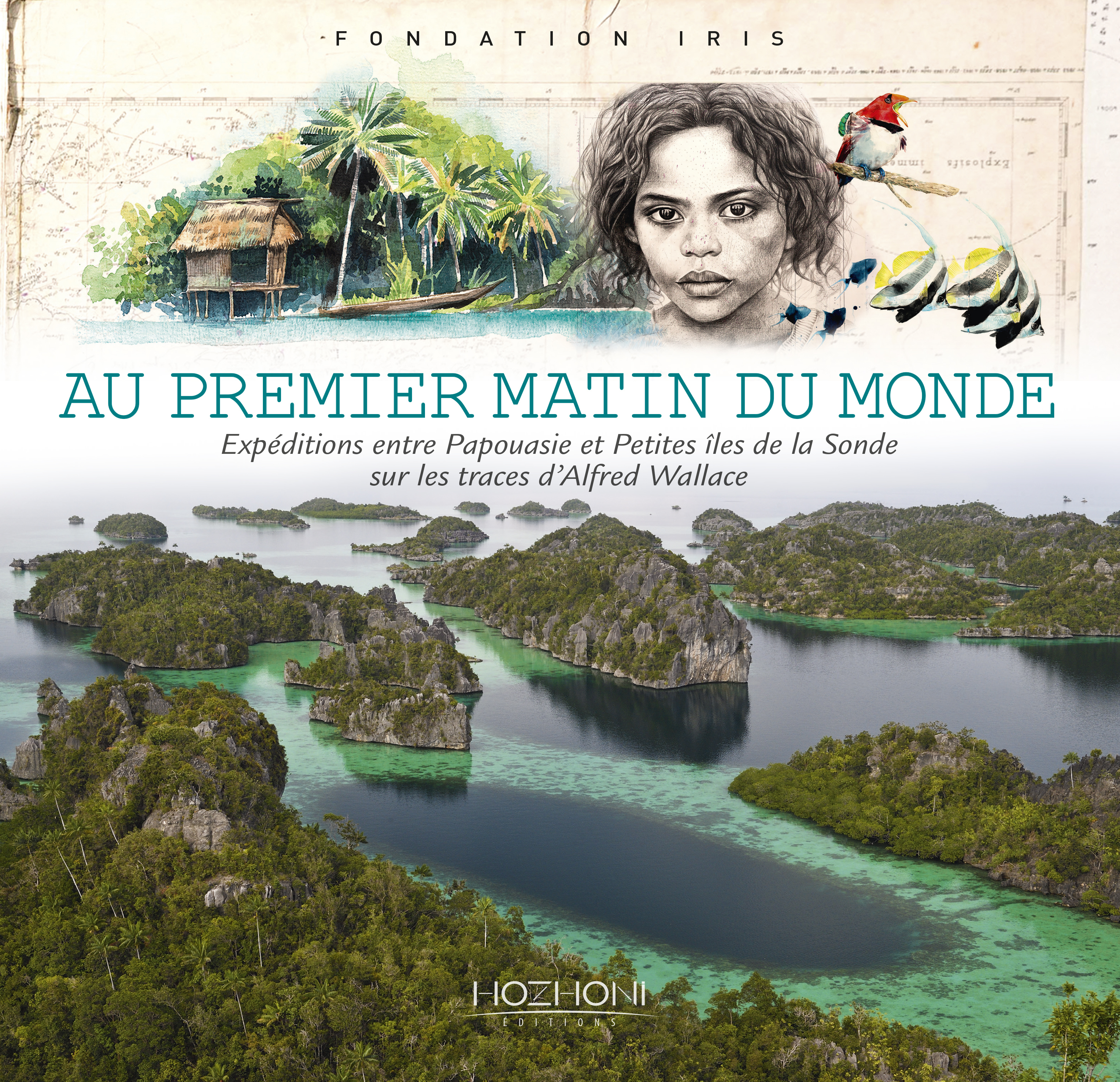 AU PREMIER MATIN DU MONDE - EXPEDITIONS ENTRE PAPOUASIE ET PETITES ILES DE LA SONDE