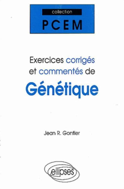 EXERCICES CORRIGES ET COMMENTES DE GENETIQUE PCEM