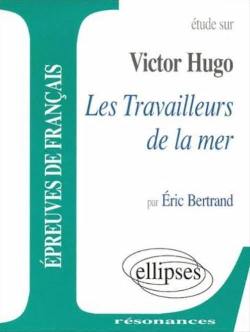 ETUDE SUR HUGO LES TRAVAILLEURS DE LA MER EPREUVES DE FRANCAIS