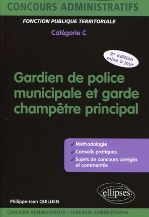 GARDIEN DE POLICE MUNICIPALE & GARDE CHAMPETRE PRINCIPAL CATEGORIE C 2EME EDITION MISE A JOUR