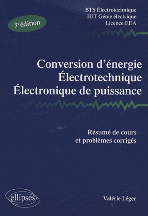 CONVERSION ENERGIE ELECTROTECHNIQUE ELECTRONIQUE DE PUISSANCE 3EME EDITION