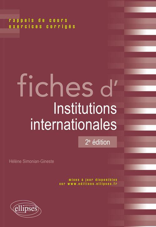 FICHES D´INSTITUTIONS INTERNATIONALES RAPPELS DE COURS & EXERCICES CORRIGES 2EME EDITION