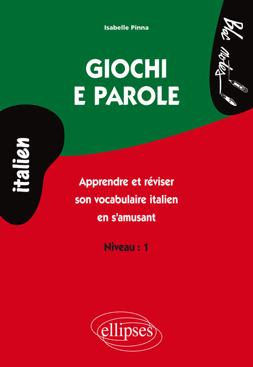GIOCHI E PAROLE APPRENDRE ET REVISER SON VOCABULAIRE ITALIEN EN S´AMUSANT NIVEAU 1