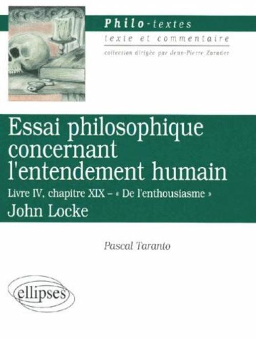 ESSAI PHILOSOPHIQUE CONCERNANT L´ENTENDEMENT HUMAIN LIVRE IV CHAPITRES XI X DE L´ENTHOUSIASME LOCKE