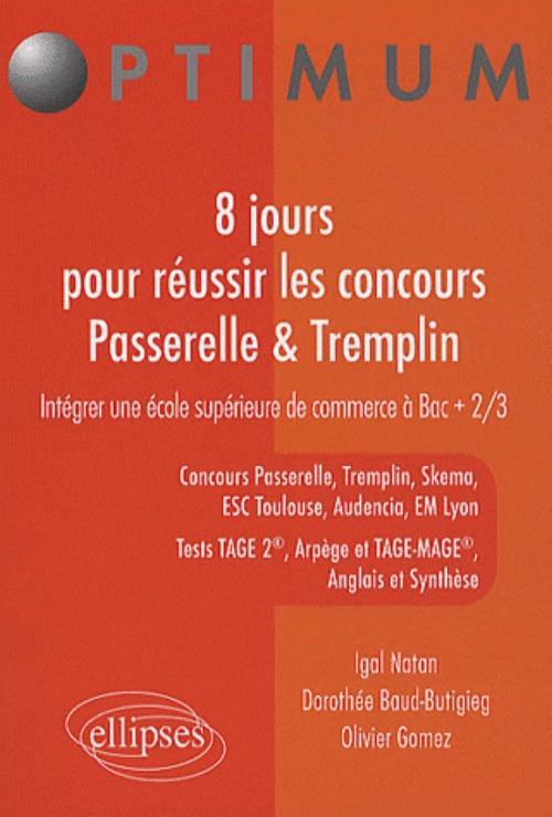 8 JOURS POUR REUSSIR LES CONCOURS PASSERELLE & TREMPLIN INTEGRER UNE ECOLE DE COMMERCE A BAC +2/3