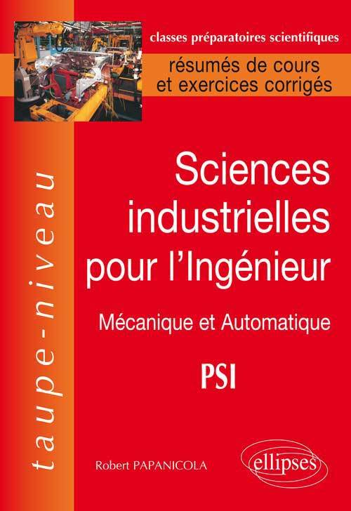 SCIENCES INDUSTRIELLES POUR L´INGENIEUR MECANIQUE ET AUTOMATIQUE PSI RESUME