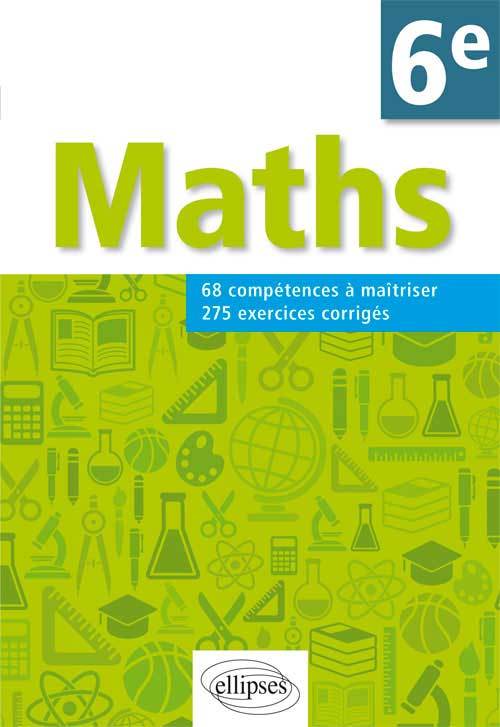 MATHS 6E 68 COMPETENCES A MAITRISER 275 EXERCICES CORRIGES