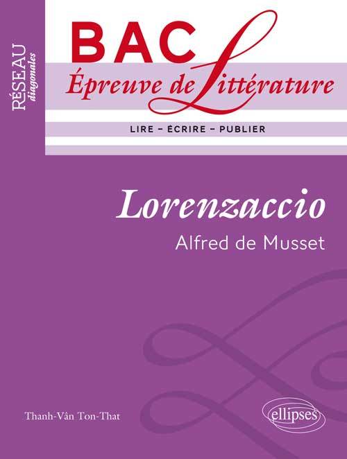 LORENZACCIO DE MUSSET EPREUVE DE LITTERATURE BAC L LIRE ECRIRE PUBLIER