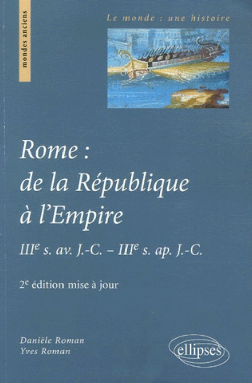 ROME DE LA REPUBLIQUE A L´EMPIRE IIIE SIECLE AVANT & IIIE SIECLE APRES JESUS-CHRIST 2EME EDITION