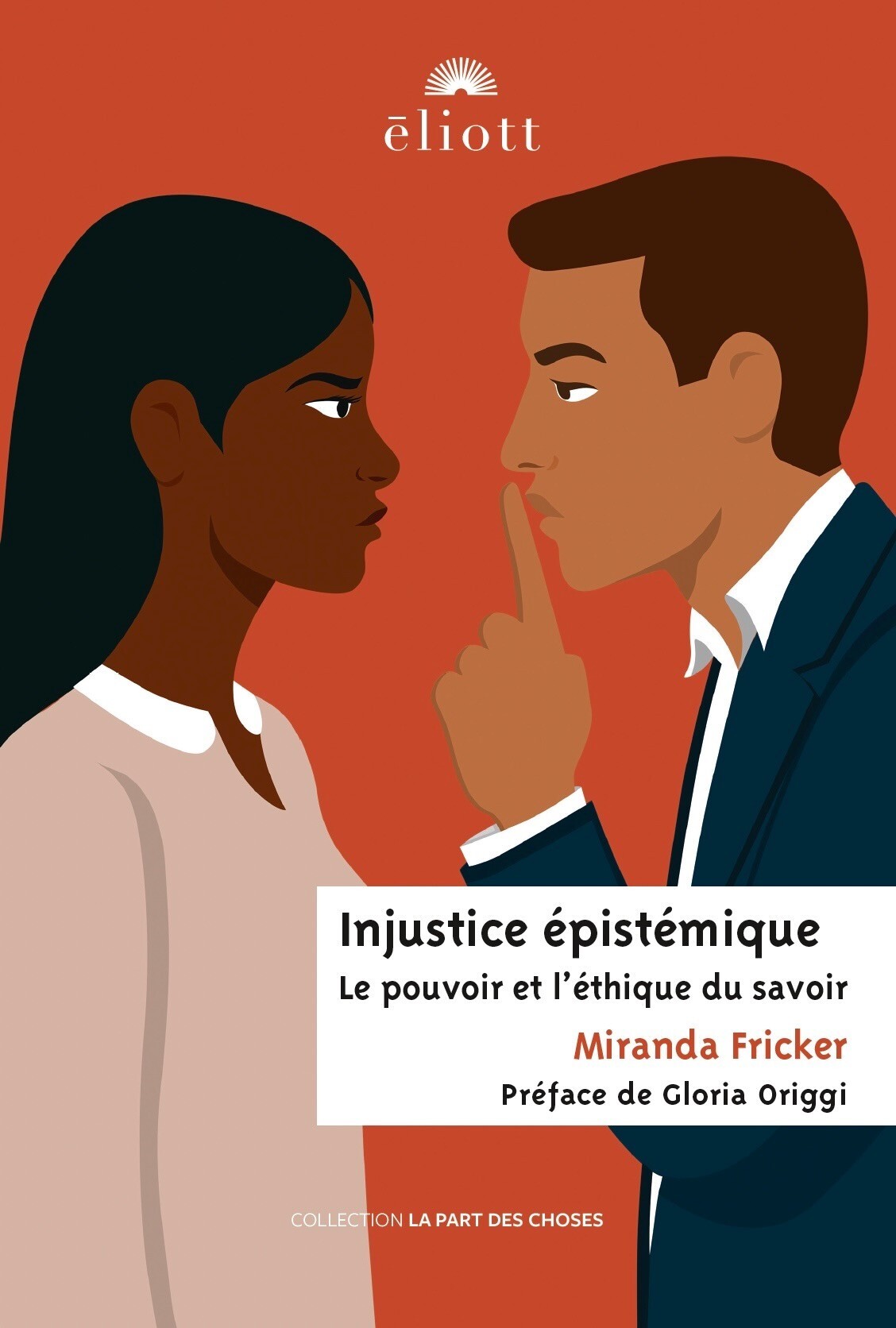 INJUSTICE EPISTEMIQUE - LE POUVOIR ET L´ETHIQUE DU SAVOIR