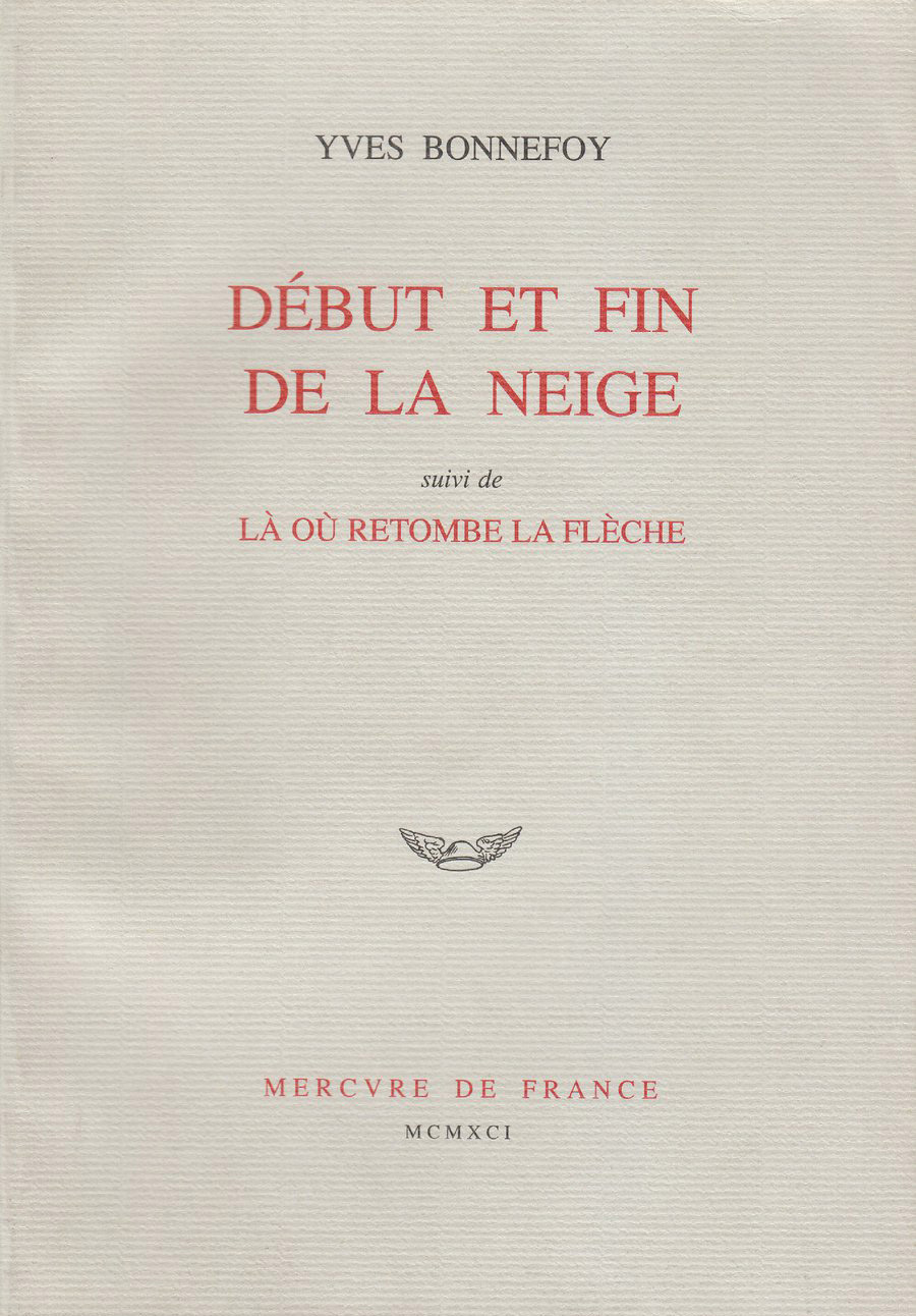 DEBUT ET FIN DE LA NEIGE / LA OU RETOMBE LA FLECHE