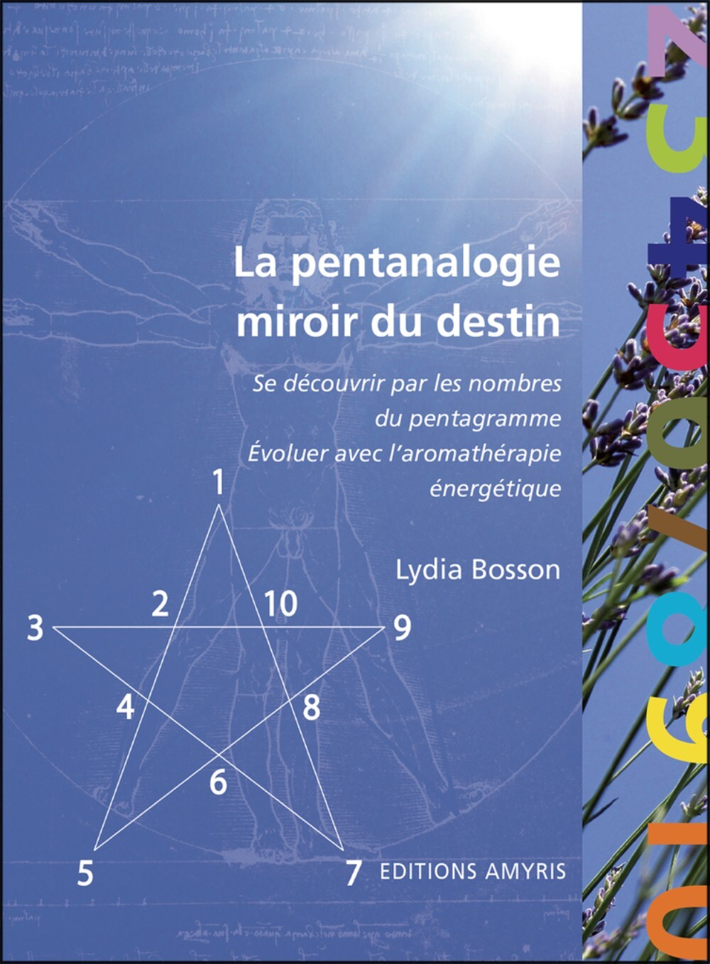 PENTANALOGIE, MIROIR DU DESTIN (LA) - SE DECOUVRIR PAR LES NOMBRES DU PENTAGRAMME / EVOLUER AVEC L´A