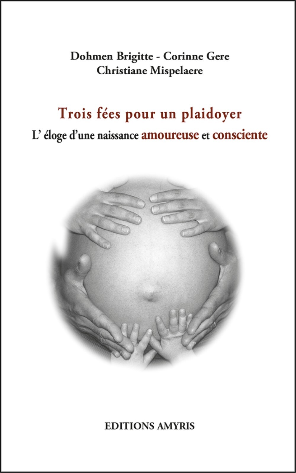 TROIS FEES POUR UN PLAIDOYER - ELOGE NAISSANCE