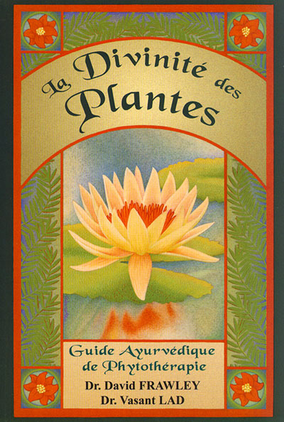 DIVINITE DES PLANTES, GUIDE AYURVEDIQUE DE PHYTOTHERAPIE