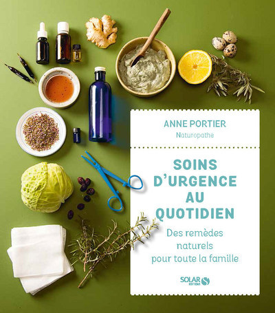 SOINS D´URGENCE AU QUOTIDIEN : DES REMEDES NATURELS POUR TOUTE LA FAMILLE