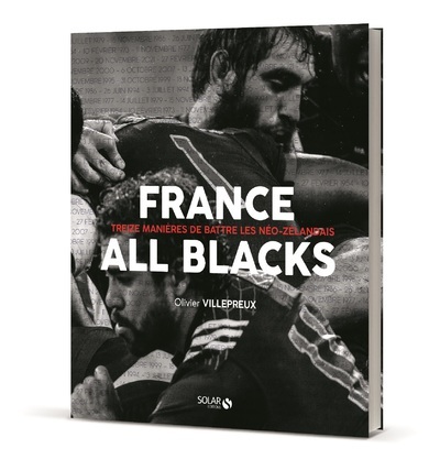FRANCE-ALL BLACKS - TREIZE MANIERES DE BATTRE LES NEO-ZELANDAIS