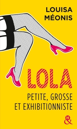 LOLA, PETITE, GROSSE ET EXHIBITIONNISTE
