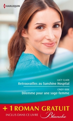 RETROUVAILLES AU SUNSHINE HOSPITAL - DILEMME POUR UNE SAGE-FEMME - LA CHANCE AUX SENTIMENTS