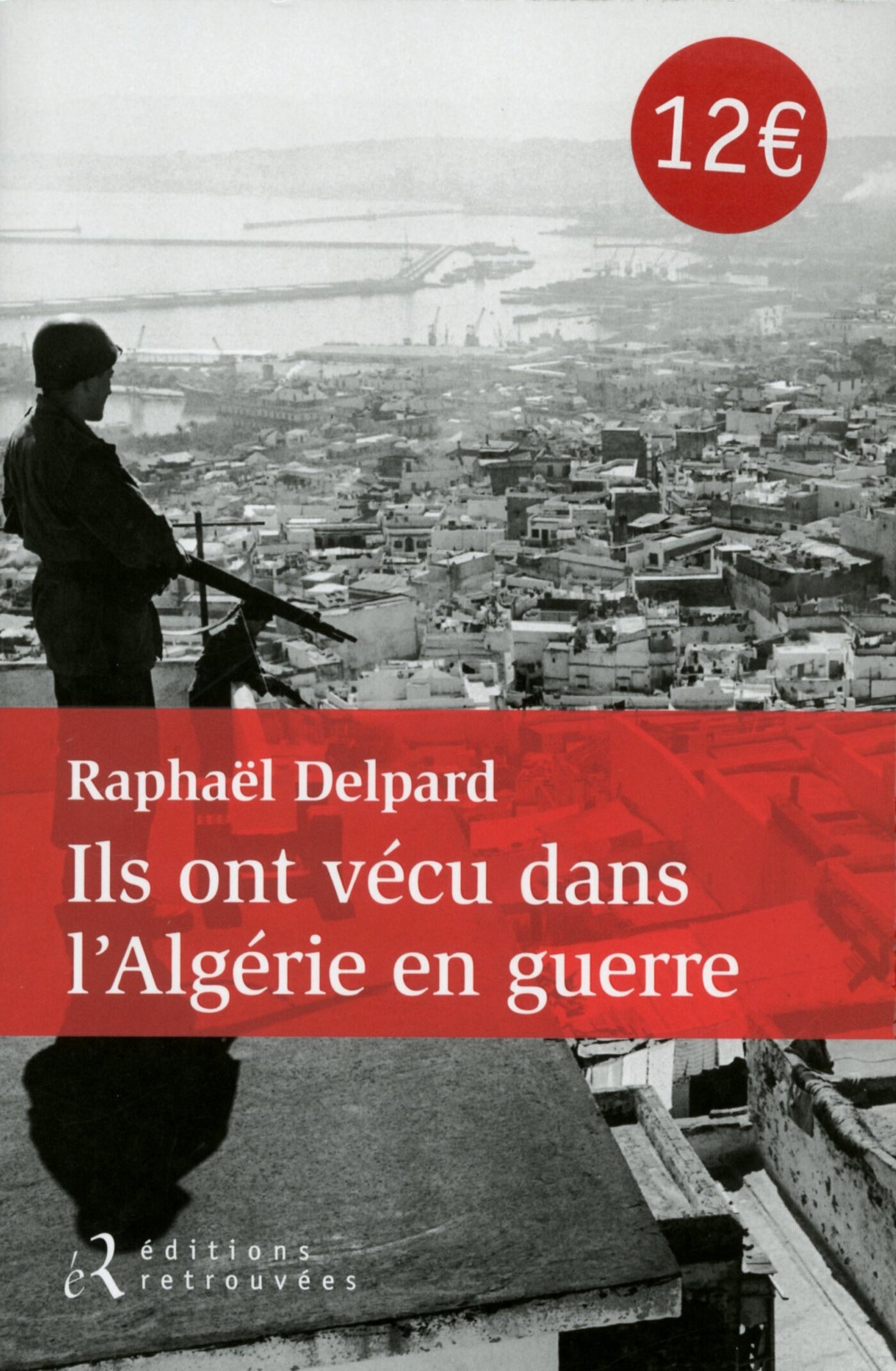 ILS ONT VECU DANS L´ALGERIE EN GUERRE