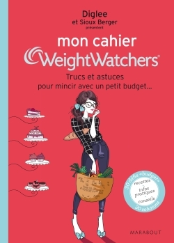 MON CAHIER WEIGHT WATCHERS TRUCS ET ASTUCES POUR MINCIR AVEC UN PETIT BUDGET...