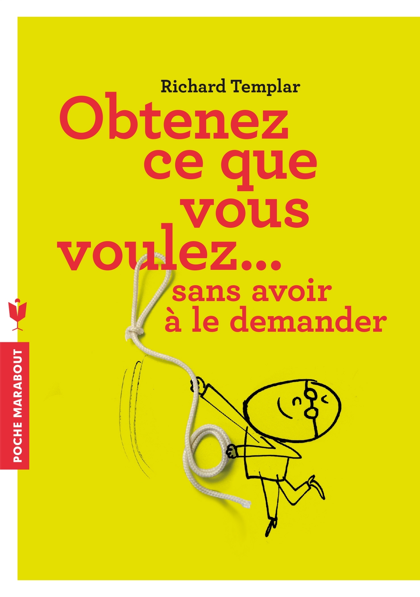 COMMENT OBTENIR CE QUE VOUS VOULEZ SANS LE DE