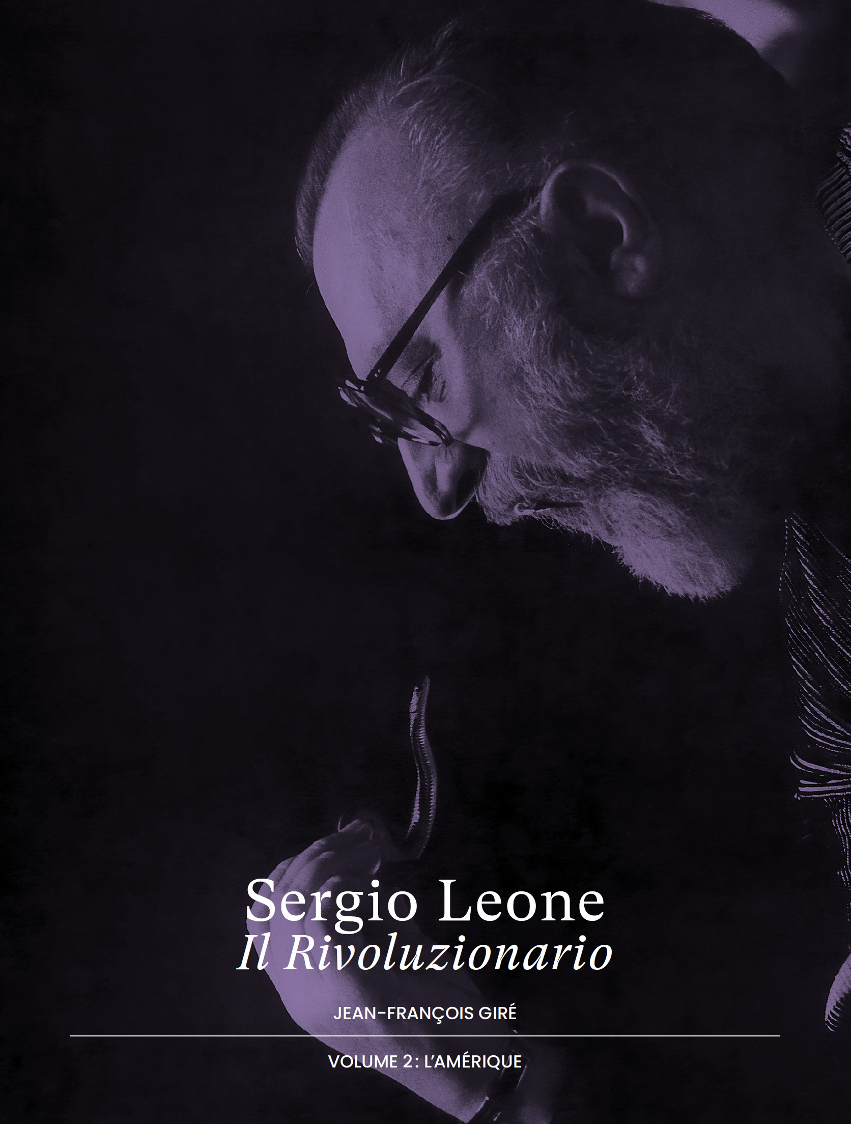 SERGIO LEONE, IL RIVOLUZIONARIO - T02 - SERGIO LEONE, IL RIVOLUZIONARIO - VOLUME 2 : L´AMERIQUE
