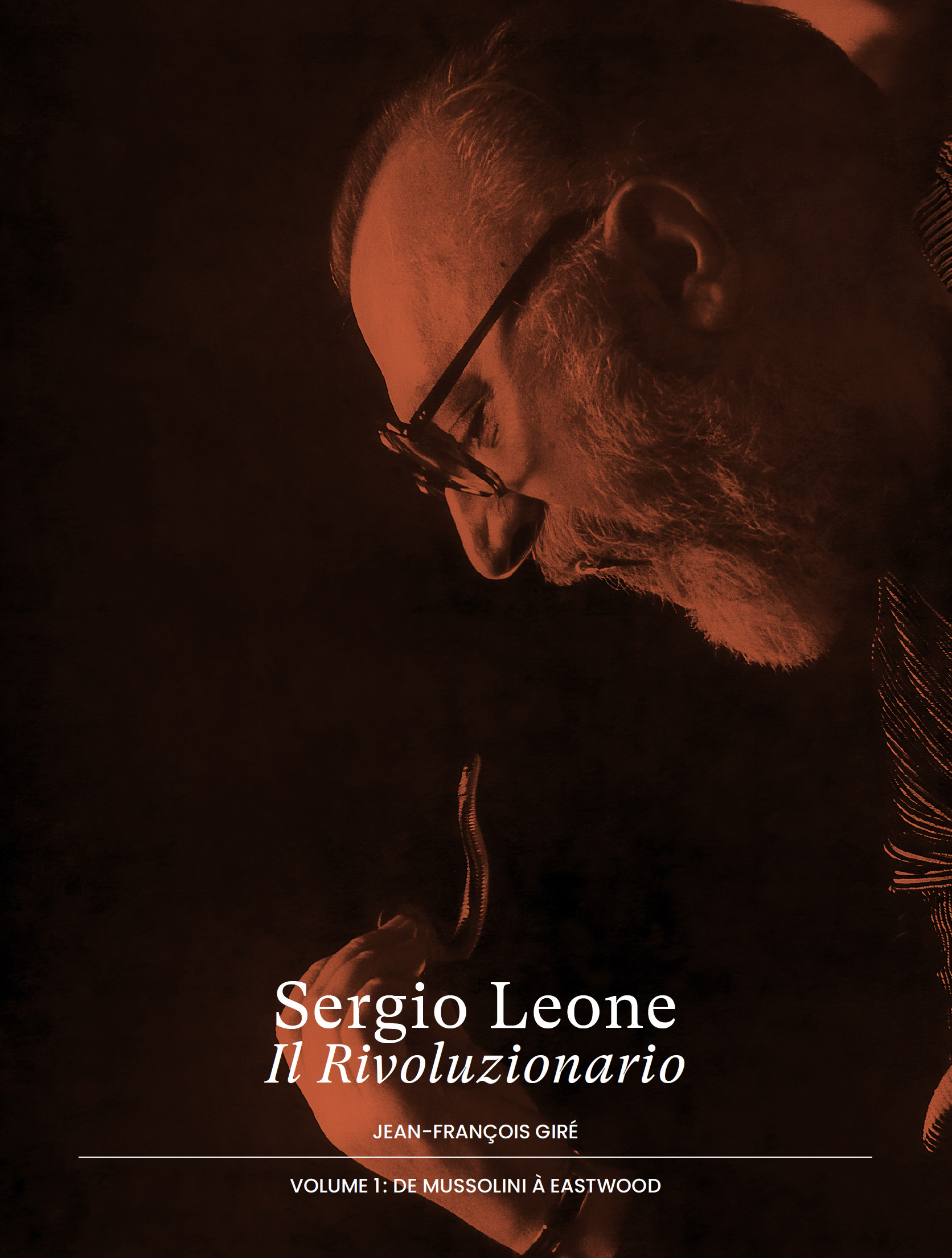 SERGIO LEONE, IL RIVOLUZIONARIO - T01 - SERGIO LEONE, IL RIVOLUZIONARIO - VOLUME 1 : DE MUSSOLINI A