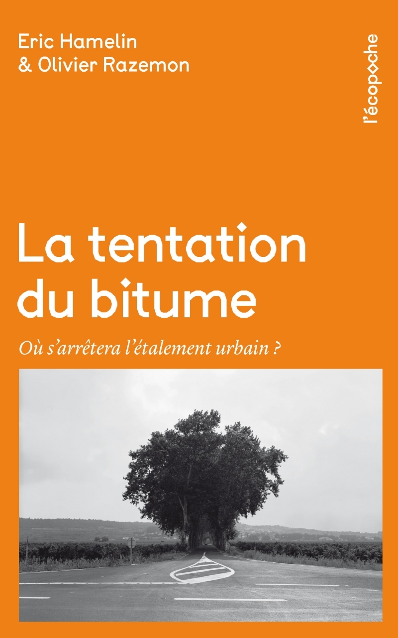 TENTATION DU BITUME - OU S´ARRETERA L´ETALEMENT URBAIN ? - POCHE