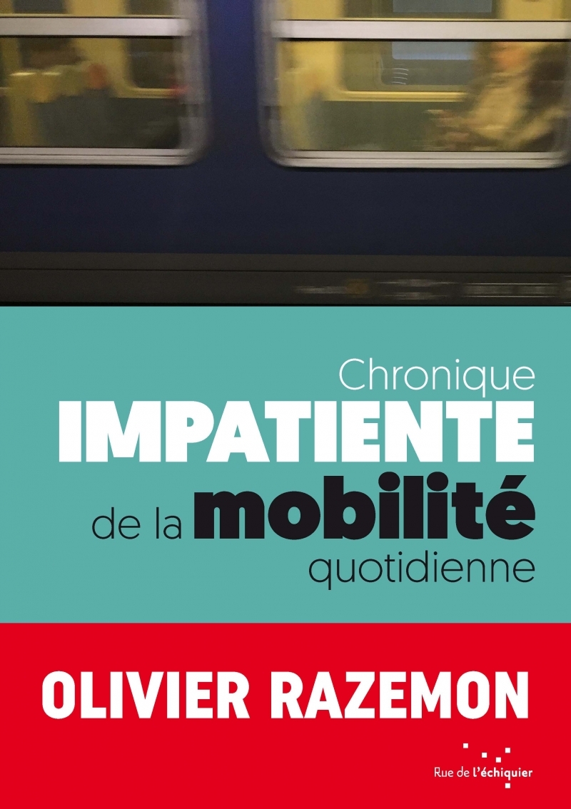 CHRONIQUE IMPATIENTE DE LA MOBILITE QUOTIDIENNE