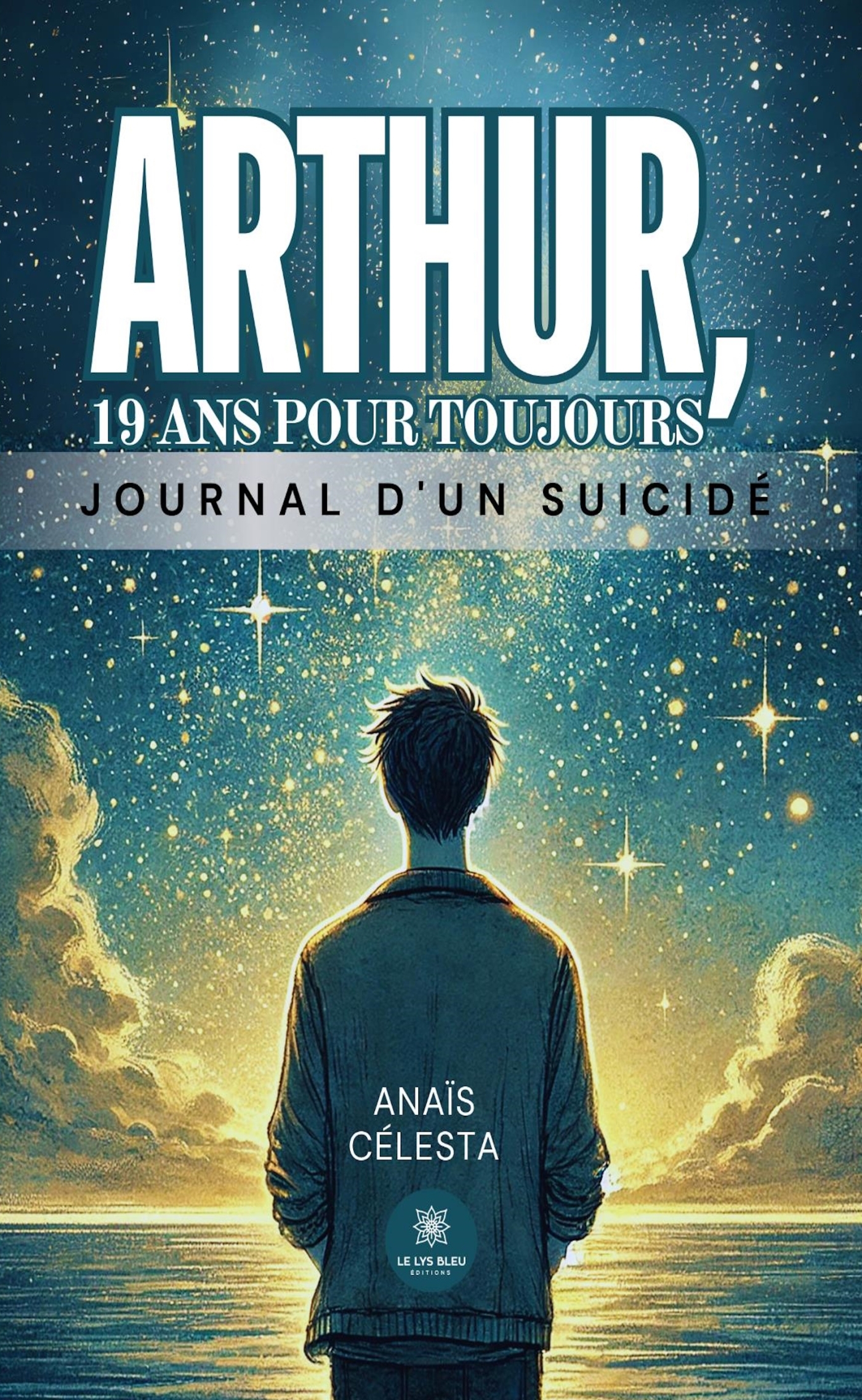 ARTHUR, 19 ANS POUR TOUJOURS - JOURNAL D´UN SUICIDE